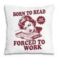 Book Readers Forced To Work Sadness Pillowcase