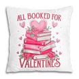 All Booked For Valentine Books Lover Teacher Floral Pillowcase All Booked For Valentine Books Lover Teacher Floral Pillowcase