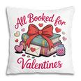 All Booked For Valentines Book Lover Teachers Pillowcase All Booked For Valentines Book Lover Teachers Pillowcase