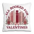 All Booked For Valentines Day Bookish Readers Book Lovers Pillowcase