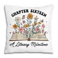 Chapter 16 A Literary Milestone 16th Birthday Book Lovers Pillowcase Chapter 16 A Literary Milestone 16th Birthday Book Lovers Pillowcase