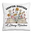 Chapter 18 A Literary Milestone 18th Birthday Book Lovers Pillowcase