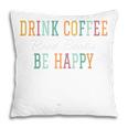 Drink Coffee Read Books Be Happy Pillowcase