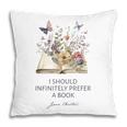 I Should Infinitely Prefer A Book Jane Austen Fan Woman Girl Pillowcase