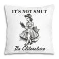 It's Not Smut It's Literature Smut Book Reader Pillowcase