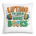 Lifting To Hold More Books Weightlifting Workout Gym Lover Pillowcase Lifting To Hold More Books Weightlifting Workout Gym Lover Pillowcase