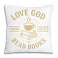 Love God Drink Coffee Read Books Lovers Vintage Christian Pillowcase
