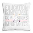 Who Needs Education Comic Books Are Importanter Premium Tri-Blend Pillowcase