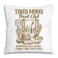 Reading Book Lover Bookish Motherhood Tired Moms Book Club Pillowcase
