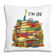 Reading Books Librarian Reader Nerd I'm Ok Teacher School Pillowcase