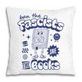 Save The Books Ban Fascists Stand For Book Readers Pillowcase
