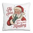 He Sees What You'Ve Been Reading Bookish Christmas Humor Pillowcase He Sees What You'Ve Been Reading Bookish Christmas Humor Pillowcase