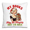 Smut Reader Christmas My Books May Be Naughty But I'm Nice Pillowcase