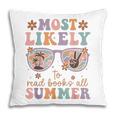 Teacher Summer Break Most Likely To Read Books All Summer Pillowcase