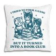 I Tried To Form A Gang Book Club Quote For Women Pillowcase