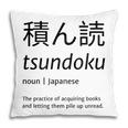 Tsundoku Japanese Language Book Lover Unique Word Pillowcase