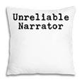 Unreliable Narrator Writer Literary Book Author Bookworm Pillowcase