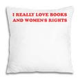 Women's I Really Love Books And Women's Rights Feminist Girls Women Pillowcase Women's I Really Love Books And Women's Rights Feminist Girls Women Pillowcase