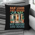 Ban Liars And Crooks Not History And Books Bookworm Library Pillowcase