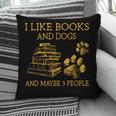 I Like Books And Dogs And Maybe 3 People Book Dog Lovers Men Women Pillowcase