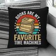 Books Are My Favorite Time Machines Pillowcase