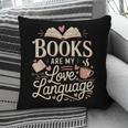 Books Are My Love Language Reader And Book Lover Bookworms Pillowcase