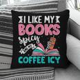 I Like My Books Spicy Coffee ICY Pillowcase