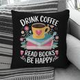 Bookworm Tees Drink Coffee Read Books Be Happy Pillowcase