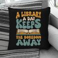Borrow Books A Library A Day Keeps The Boredom Away Reading Pillowcase