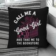 Call Me A Good Girl Take Me To The Bookstore Spicy Books Pillowcase Call Me A Good Girl Take Me To The Bookstore Spicy Books Pillowcase