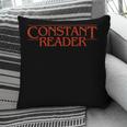 Constant Reader Fan Of Horror Suspense Books Bibliophile Pillowcase