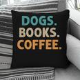 Dogs Books Coffee Book Lover Dogs Coffee Pillowcase