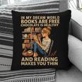 In My Dream World Books Are Free Chocolate Is Healthy Pillowcase In My Dream World Books Are Free Chocolate Is Healthy Pillowcase