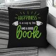 Happiness Is a Cup Of Tea And a Good Book Pillowcase