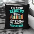 Humor Book Reader A Day Without Reading Is Like Pillowcase