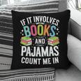 If It Involves Books And Pajamas Count Me In Pillowcase
