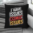 I Have Issues Comic Issues Comic Book Lover Pillowcase