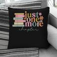 Just One More Chapter Book Lovers Reading Teacher Pillowcase