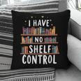 i Have No Shelf Control Book Lovers Book Reading Library Pillowcase