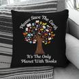 Please Save The Earth It's The Only Planet With Books Pillowcase