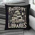 Raised By Libraries Reader Book Bibliophile Pillowcase Raised By Libraries Reader Book Bibliophile Pillowcase
