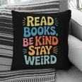 Read Books Be Kind Stay Weird The Perfect Life Formula Pillowcase Read Books Be Kind Stay Weird The Perfect Life Formula Pillowcase
