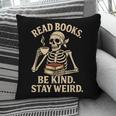 Read Books Be Kind Stay Weird Skeleton Reading Coffee Goth Pillowcase