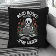 Read Books Be Kind Stay Weird Skeleton Reading Goth Flower Pillowcase