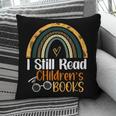 I Still Read Children's Books Rainbow Pillowcase