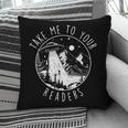 Take Me To Your Readers Book Lover Reading Bookworm Pillowcase