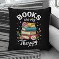 Reading Books Are My Therapy Pillowcase