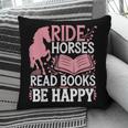 Ride Horses Read Books Be Happy Pillowcase