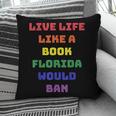 Sarcastic Live Life Like a Book Florida Would Ban Pillowcase