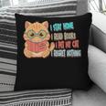 Stay Home Read Books Pet My Cat Regret Nothing Cats Book Pillowcase